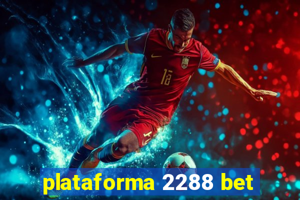 plataforma 2288 bet